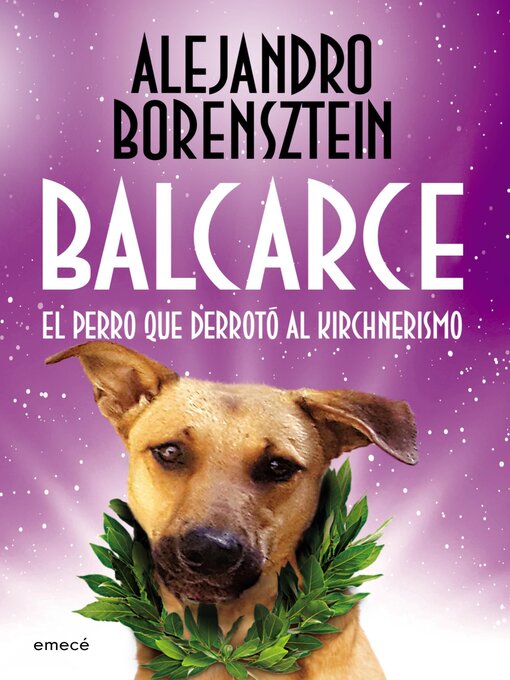 Title details for Balcarce, el perro que derrotó al Kirchnerismo by Alejandro Borensztein - Available